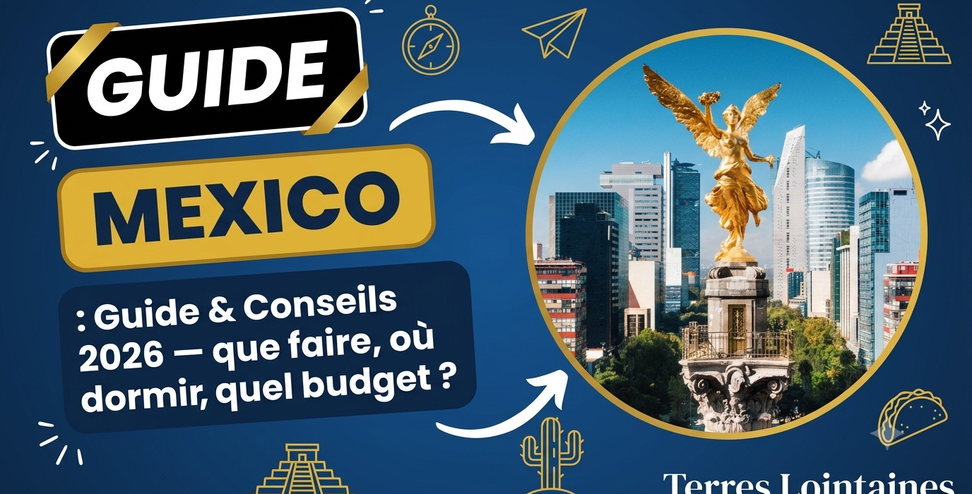 Visiter Mexico : le guide complet 2026 d&rsquo;un premier séjour